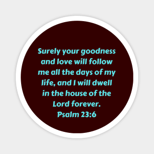 Bible Verse Psalm 23:6 Magnet